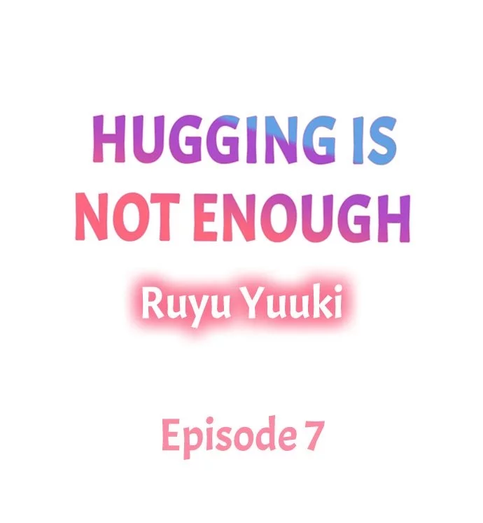 Hugging is Not Enough - Chapter 7 - Page 1