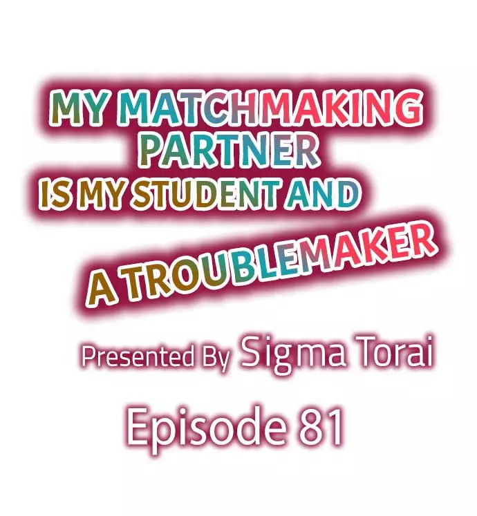 My Matchmaking Partner Is My Student and a Troublemaker - Chapter 81 - Page 1